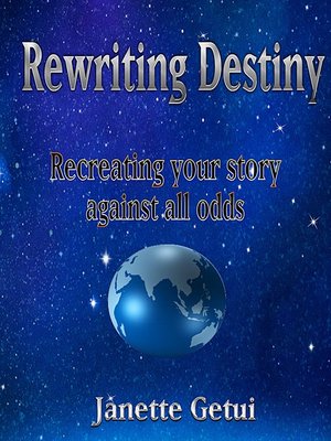 Rewriting Destiny Recreating your story against all odds by Janette ...
